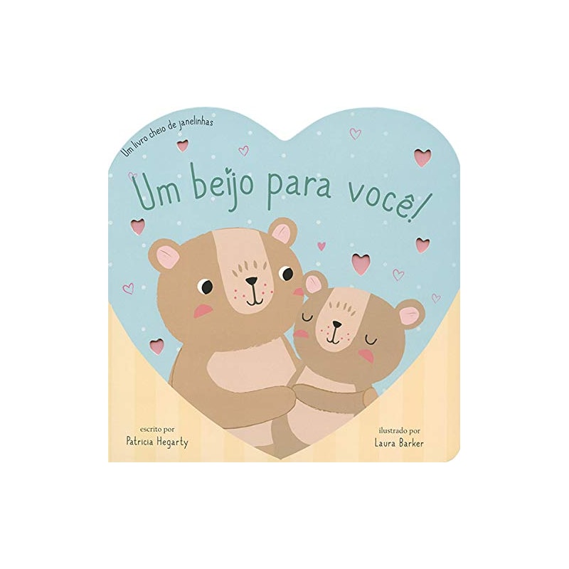UM BEIJO PARA VOCÊ!: UM LIVRO CHEIO DE JANELINHAS