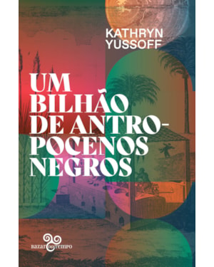 UM BILHÃO DE ANTROPOCENOS NEGROS OU NENHUM