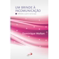 UM BRINDE A INCOMUNICAÇÃO