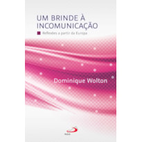 Um brinde à incomunicação: reflexões a partir da Europa