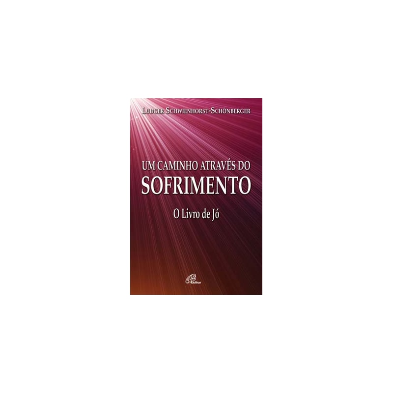 UM CAMINHO ATRAVÉS DO SOFRIMENTO - O LIVRO DE JÓ