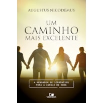 Um caminho mais excelente: A mensagem de 1Coríntios para a igreja de hoje