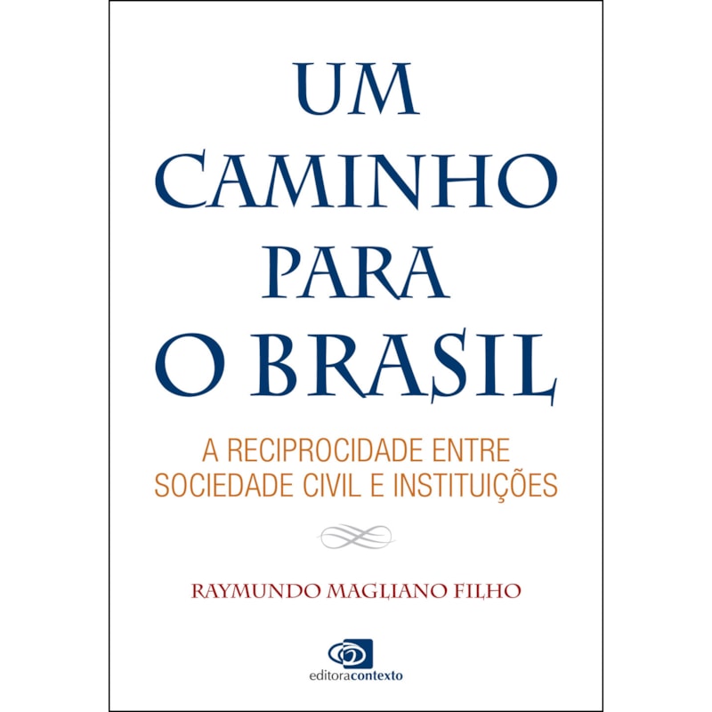 UM CAMINHO PARA O BRASIL - A RECIPROCIDADE ENTRE SOCIEDADE CIVIL E INSTITUIÇÕES