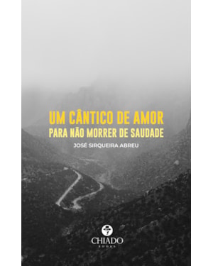 UM CÂNTICO DE AMOR PARA NÃO MORRER DE SAUDADE