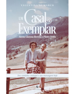 UM CASAL EXEMPLAR: SANTA GIANNA BERETTA E PIETRO MOLLA