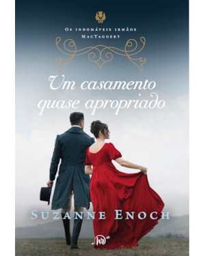 UM CASAMENTO QUASE APROPRIADO - TERCEIRO LIVRO DA TRILOGIA OS INDOMÁVEIS IRMÃOS MACTAGGERT