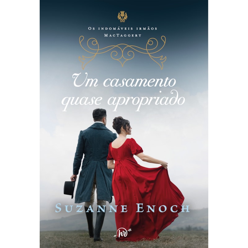 UM CASAMENTO QUASE APROPRIADO - TERCEIRO LIVRO DA TRILOGIA OS INDOMÁVEIS IRMÃOS MACTAGGERT