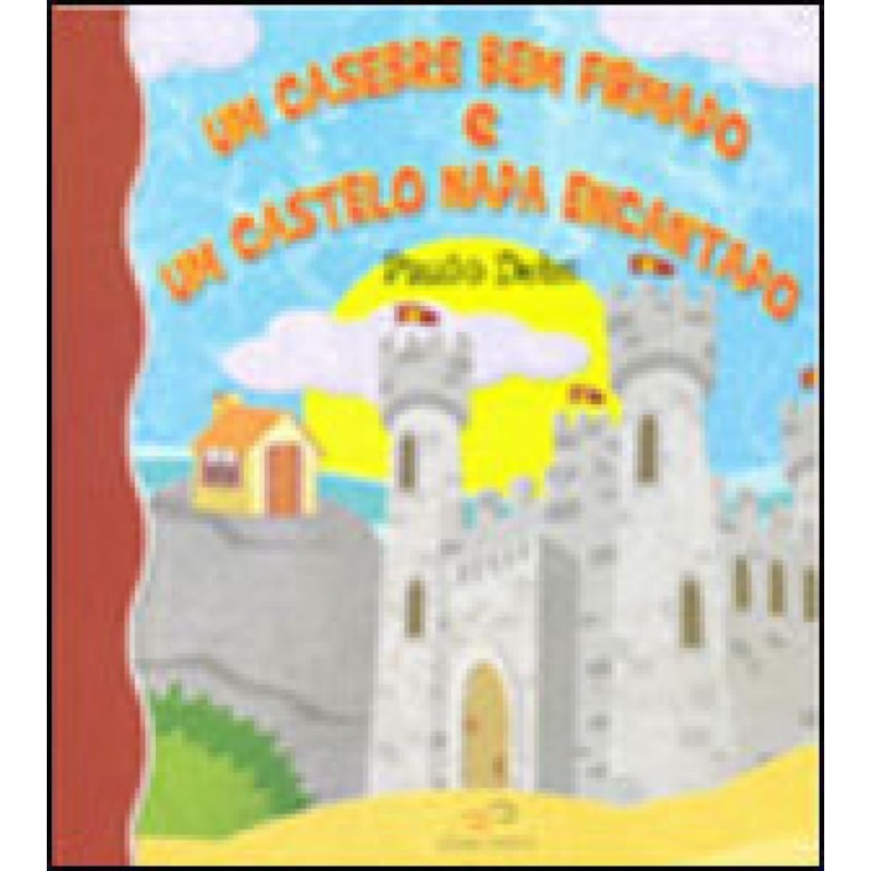 Um casebre bem firmado e um castelo nada encantado