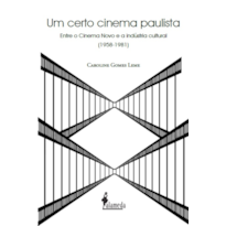 Um certo cinema paulista: entre o Cinema Novo e a indústria cultural (1958-1981)