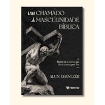 UM CHAMADO À MASCULINIDADE BÍBLICA