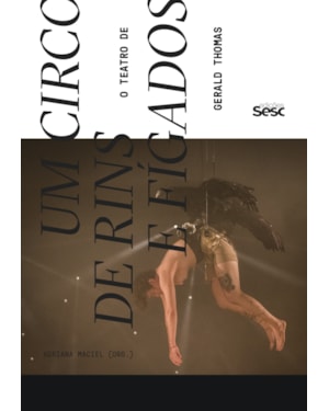 UM CIRCO DE RINS E FÍGADOS: O TEATRO DE GERALD THOMAS