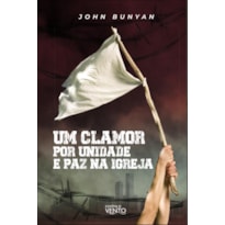 Um clamor por unidade e paz na igreja