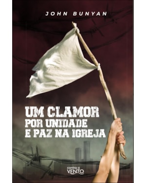 Um clamor por unidade e paz na igreja