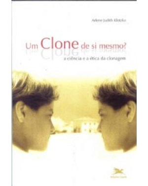 Um clone de si mesmo? - A ciência e a ética da clonagem - Enfoques e Perspectivas