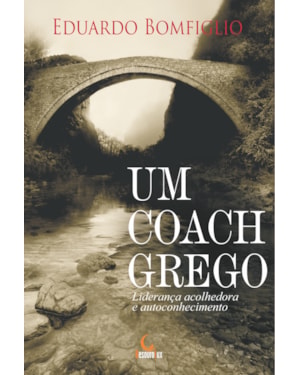 UM COACH GREGO: LIDERANÇA ACOLHEDORA E AUTOCONHECIMENTO