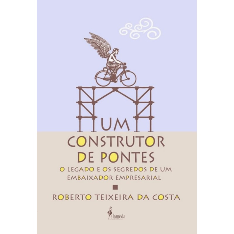 Um construtor de pontes: o legado e os segredos de um embaixador empresarial
