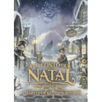 UM CONTO DE NATAL - EDIÇÃO DE LUXO COM CAPA DURA E ILUSTRAÇÕES INTERNAS: EDIÇÃO ILUSTRADA