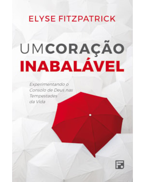 UM CORAÇÃO INABALÁVEL