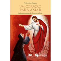 UM CORAÇÃO PARA AMAR: AS DOZE PROMESSAS DO CORAÇÃO DE JESUS