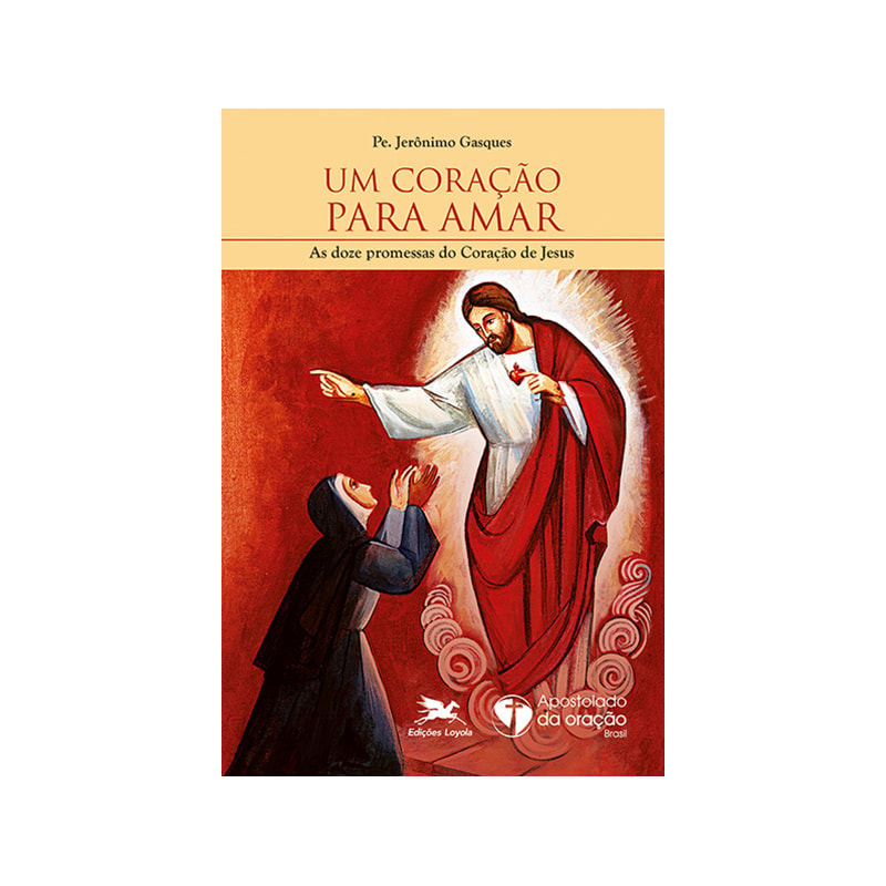 UM CORAÇÃO PARA AMAR: AS DOZE PROMESSAS DO CORAÇÃO DE JESUS