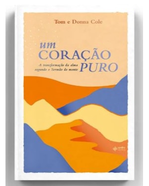 Um coração puro: a transformação da alma segundo o sermão do monte