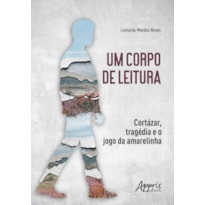 UM CORPO DE LEITURA:: CORTÁZAR, TRAGÉDIA E O JOGO DA AMARELINHA