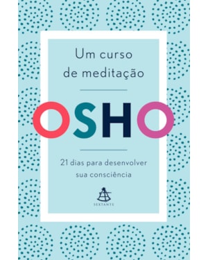 UM CURSO DE MEDITAÇÃO: 21 DIAS PARA DESENVOLVER SUA CONSCIÊNCIA