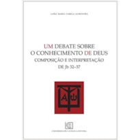 UM DEBATE SOBRE O CONHECIMENTO DE DEUS - COMPOSIÇÃO E INTERPRETAÇÃO DE JB-32-37