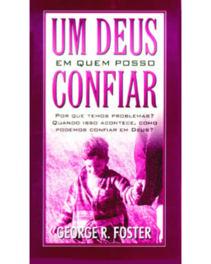 UM DEUS EM QUEM POSSO CONFIAR (LIVRETE): POR QUE TEMOS PROBLEMAS? QUANDO ISSO ACONTECE, PODEMOS CONFIAR EM DEUS?