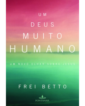 UM DEUS MUITO HUMANO