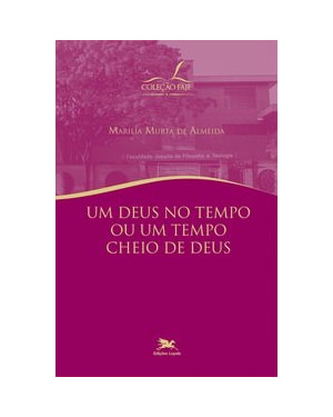 UM DEUS NO TEMPO OU UM TEMPO CHEIO DE DEUS