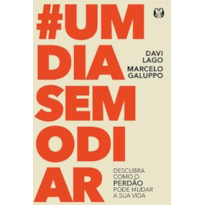 #Um dia sem Odiar: descubra como o perdão pode mudar a sua vida