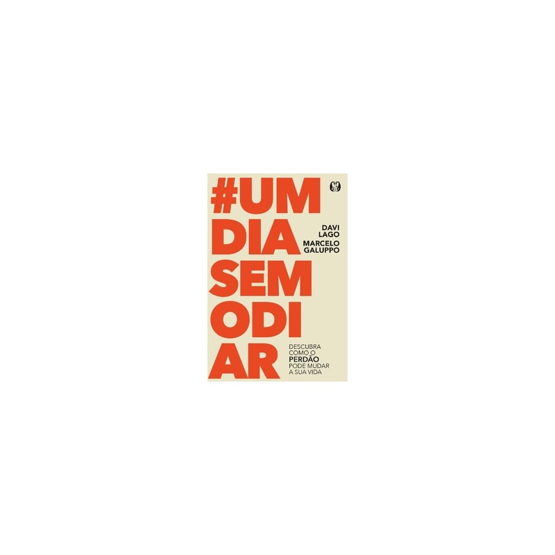 #Um Dia Sem Odiar: descubra como o perdão pode mudar a sua vida