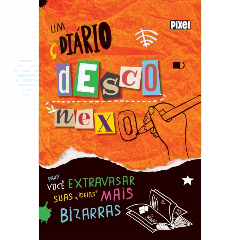 UM DIÁRIO DESCONEXO: PARA VOCÊ EXTRAVASAR SUAS IDEIAS MAIS BIZARRAS