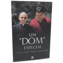 UM "DOM" ESPECIAL - A VIDA DE UM BISPO MUDOU A MINHA HISTÓRIA