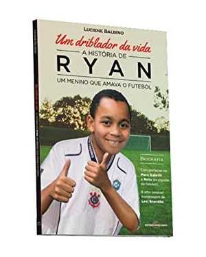UM DRIBLADOR DA VIDA - A HISTÓRIA DE RYAN UM MENINO QUE AMAVA O FUTEBOL