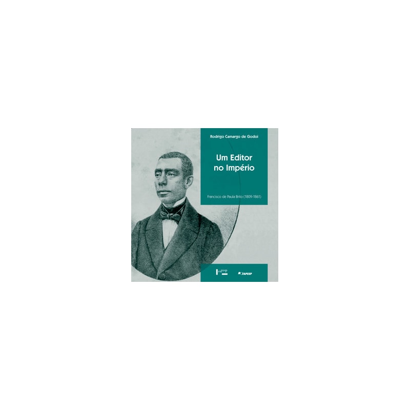 Um editor no império: francisco de paula brito (1809-1861)