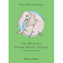 UM ELEFANTE OCUPA MUITO ESPAÇO: E OUTROS CONTOS