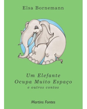 UM ELEFANTE OCUPA MUITO ESPAÇO: E OUTROS CONTOS