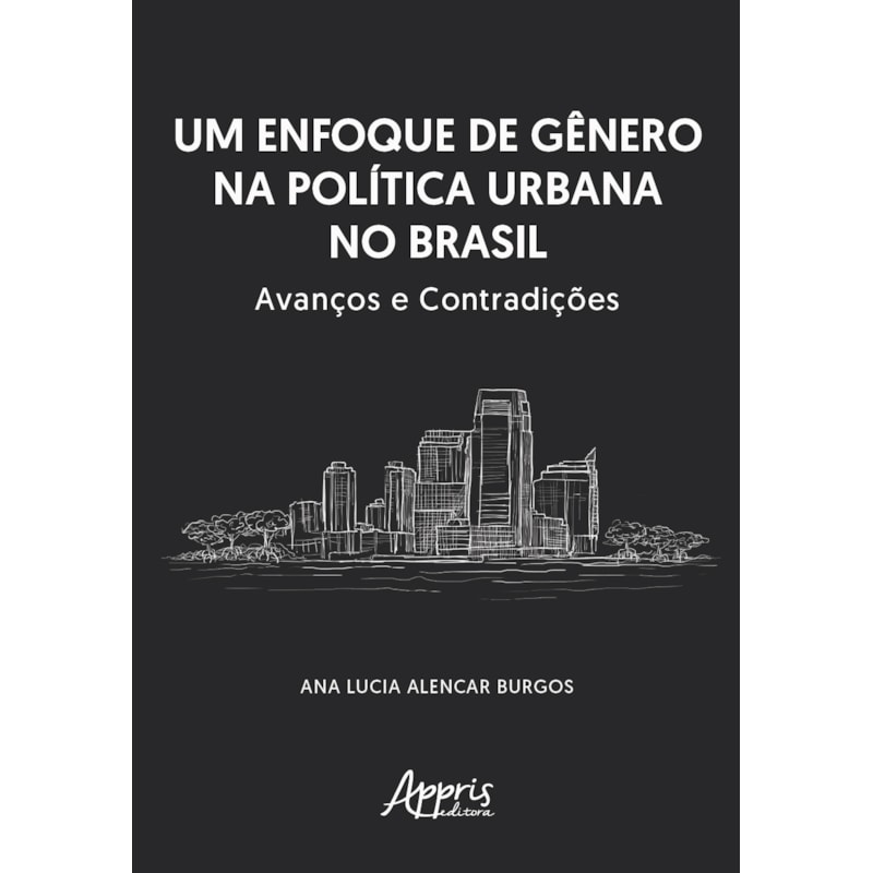 UM ENFOQUE DE GÊNERO NA POLÍTICA URBANA NO BRASIL: AVANÇOS E CONTRADIÇÕES