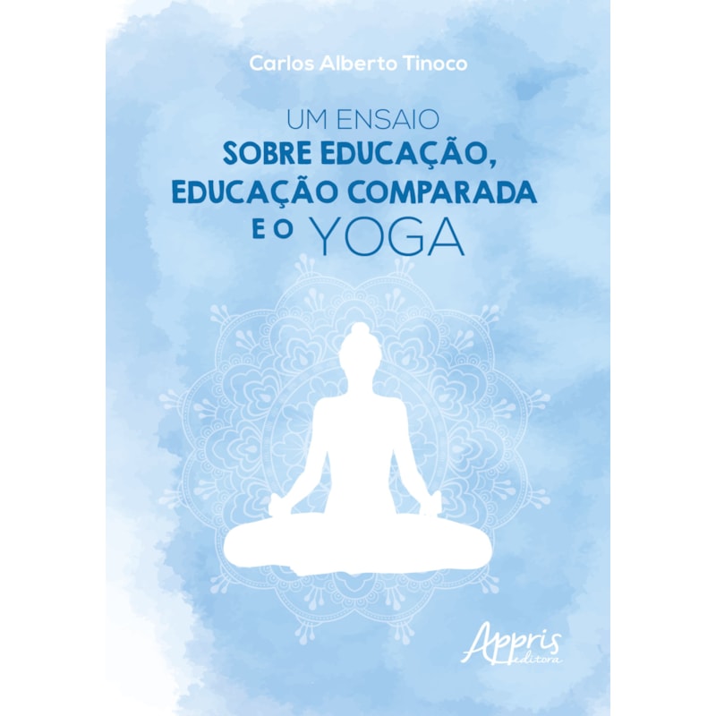 UM ENSAIO SOBRE EDUCAÇÃO, EDUCAÇÃO COMPARADA E O YOGA