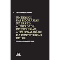 Um esboço das biografias no Brasil: A liberdade de expressão, a personalidade e a Constituição de 1988