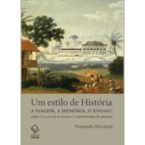UM ESTILO DE HISTÓRIA: A VIAGEM, A MEMÓRIA, O ENSAIO: SOBRE CASA-GRANDE & SENZALA E A REPRESENTAÇÃO DO PASSADO
