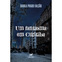 UM FANTASMA EM CURITIBA