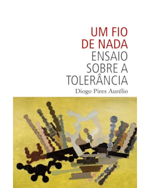 UM FIO DE NADA: ENSAIO SOBRE TOLERÂNCIA
