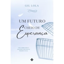 UM FUTURO CHEIO DE ESPERANÇA: VISLUMBRANDO O AMANHÃ COM NOVAS PERSPECTIVAS