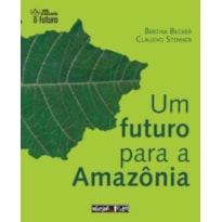 UM FUTURO PARA A AMAZONIA UM FUTURO PARA A AMAZONIA