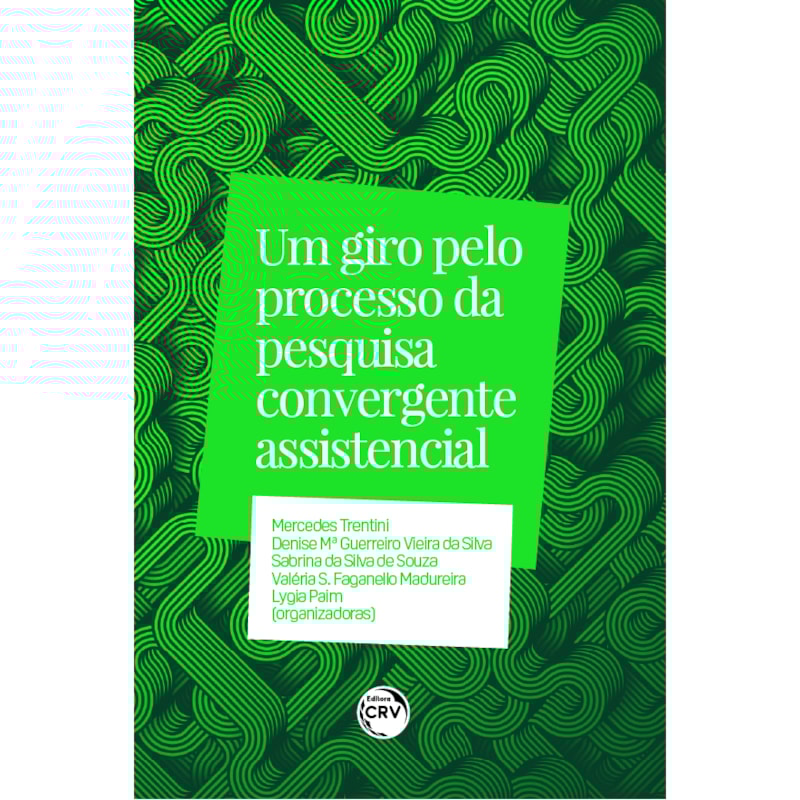 UM GIRO PELO PROCESSO DA PESQUISA CONVERGENTE ASSISTENCIAL