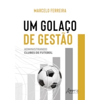 UM GOLAÇO DE GESTÃO: ADMINISTRANDO CLUBES DE FUTEBOL