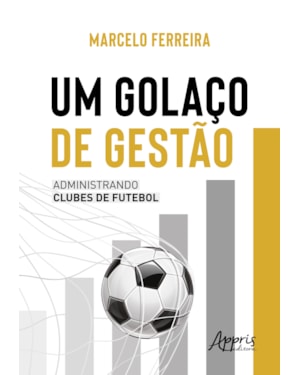 UM GOLAÇO DE GESTÃO: ADMINISTRANDO CLUBES DE FUTEBOL